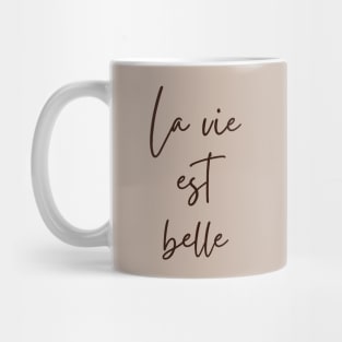 La vie est belle - Life is beautiful French Phrase Mug